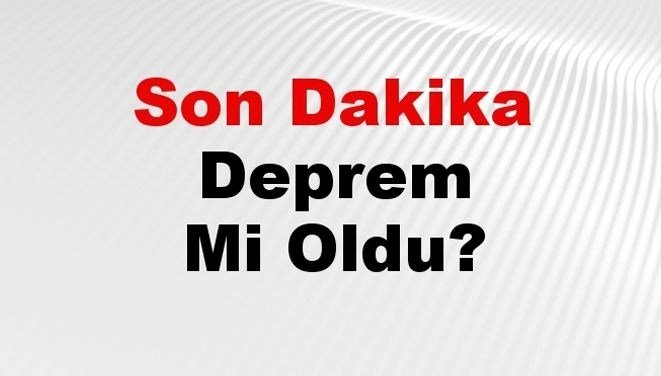 Son dakika deprem mi oldu? Az önce deprem nerede oldu? İstanbul, Ankara, İzmir ve il il AFAD son depremler 02 Ağustos 2024